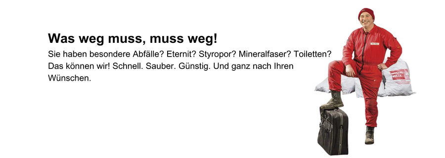 Egal ob besondere Abfälle, Eternit, Styropo, Mineralfaser entsorgen oder Toiletten - wir sind Ihr Partner!